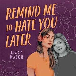 Remind Me to Hate You Later by Lizzy Mason