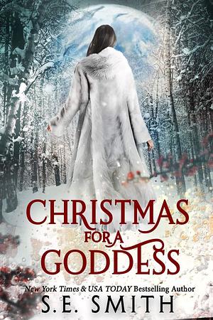 Christmas for a Goddess: Dragon Lords of Valdier Novella by S.E. Smith, S.E. Smith