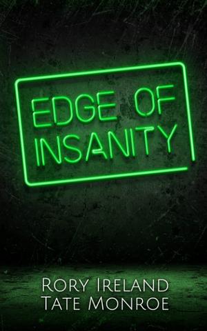 Edge of Insanity by Rory Ireland, Tate Monroe