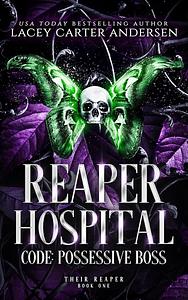 Reaper Hospital: Code Possessive Boss by Lacey Carter Andersen