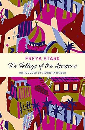 The Valleys of the Assassins: and Other Persian Travels by Freya Stark