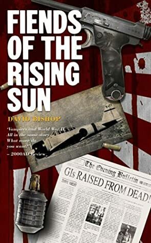 Fiends of the Eastern Front #4: Fiends of the Rising Sun by David Bishop