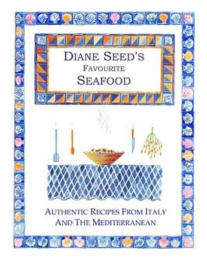 Diane Seed's Favourite Seafood by Diane Seed