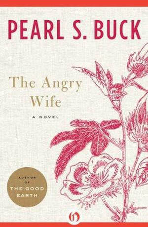 The Angry Wife: A Novel by Pearl S. Buck