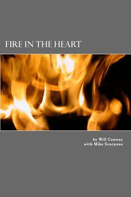 Fire In The Heart by Will Conway, Mike Scarpone