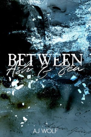 Between Ash & Sea by A.J. Wolf
