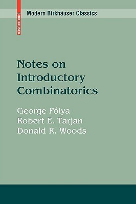 Notes on Introductory Combinatorics by Donald R. Woods, George Pólya, Robert E. Tarjan