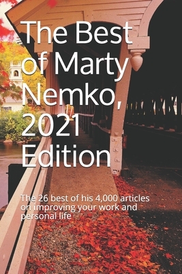 The Best of Marty Nemko, 2021 Edition: The 26 best of his 4,000 articles on improving your work and personal life by Marty Nemko