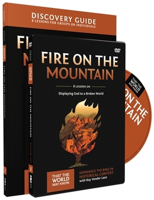 Fire on the Mountain Discovery Guide with DVD: Displaying God to a Broken World by Ray Vander Laan
