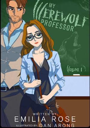 My Werewolf Professor: Volume 1 by Emilia Rose