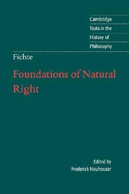 Fichte: Foundations of Natural Right by Michael Baur, Johann Gottlieb Fichte, Desmond M. Clarke