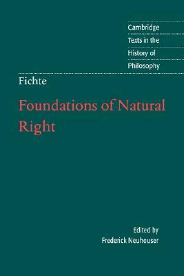 Fichte: Foundations of Natural Right by Desmond M. Clarke, Michael Baur, Johann Gottlieb Fichte