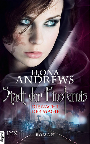 Stadt der Finsternis - Die Nacht der Magie by Ilona Andrews