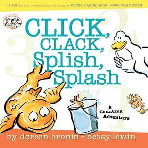 Click, Clack, Splish, Splash: Click, Clack, Splish, Splash by Doreen Cronin