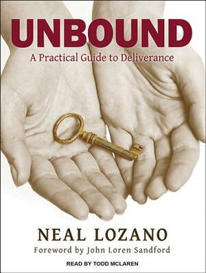 Unbound: A Practical Guide to Deliverance by Neal Lozano