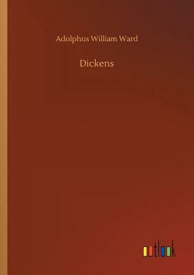 Dickens by Adolphus William Ward