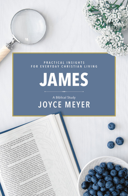 James: A Biblical Study by Joyce Meyer