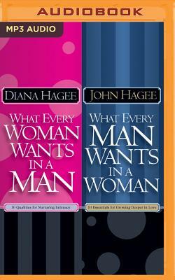 What Every Man Wants in a Woman; What Every Woman Wants in a Man by Diana Hagee, John Hagee