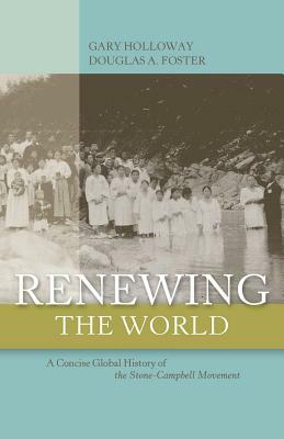 Renewing the World by Gary Holloway, Doug Foster