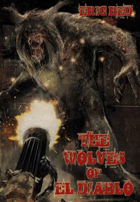 The Wolves of El Diablo by Eric Red