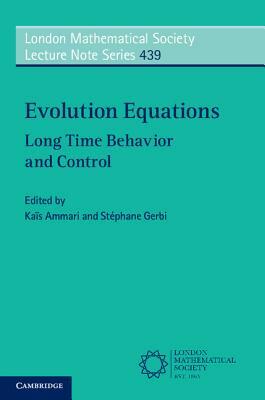 Evolution Equations: Long Time Behavior and Control by 