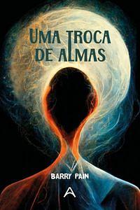 Uma Troca de Almas by Barry Pain