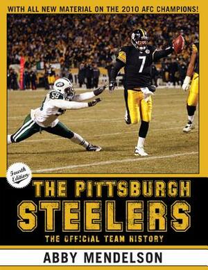 The Pittsburgh Steelers: The Official Team History by Abby Mendelson