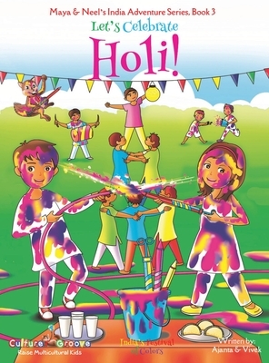 Let's Celebrate Holi! (Maya & Neel's India Adventure Series, Book 3) by Ajanta Chakraborty, Vivek Kumar