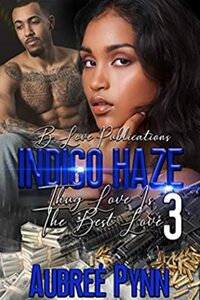 Indigo Haze: Thug Love is the Best Love 3 by Aubreé Pynn