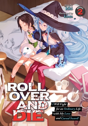 ROLL OVER AND DIE: I Will Fight for an Ordinary Life with My Love and Cursed Sword! (Light Novel) Vol. 2 by Kiki