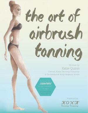 The Art of Airbrush Tanning by Katie Quinn