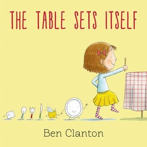 The Table Sets Itself by Ben Clanton