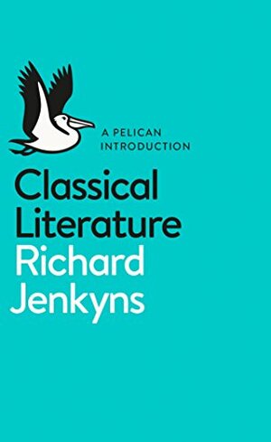 Classical Literature by Richard Jenkyns