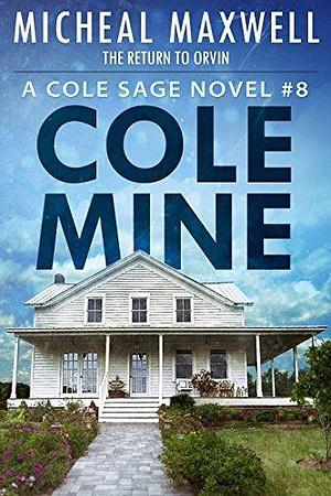 Cole Mine - The Return to Orvin by Micheal Maxwell, Micheal Maxwell