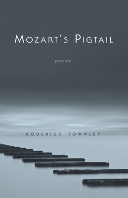 Mozart's Pigtail: Poems by Roderick Townley