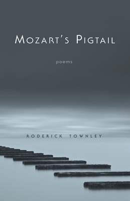 Mozart's Pigtail: Poems by Roderick Townley