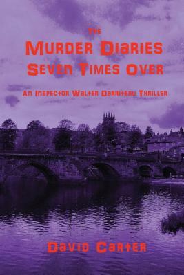 The Murder Diaries - Seven Times Over by David Carter