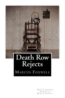 Death Row Rejects: Compilation by Mark J. Edwards