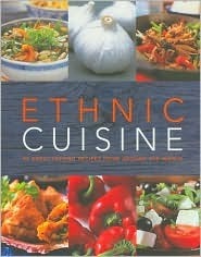 Ethnic Cuisine: 95 Great-tasting Recipes from Around the World by Lorraine Turner