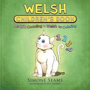 Welsh Children's Book: Learn Counting in Welsh by Coloring by Simone Seams