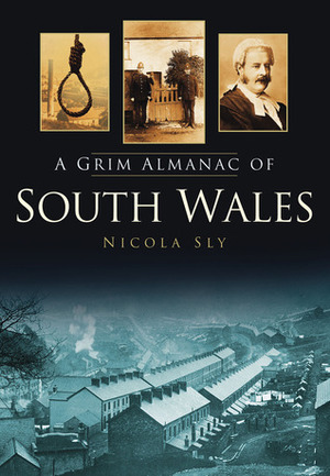 A Grim Almanac of South Wales by Nicola Sly