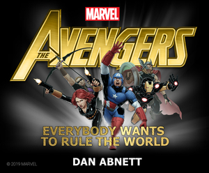 The Avengers: Everybody Wants to Rule the World by Dan Abnett