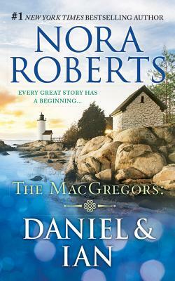 The Macgregors: Daniel & Ian: For Now, Forever & in from the Cold by Nora Roberts