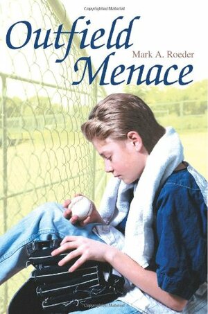 Outfield Menace by Mark A. Roeder