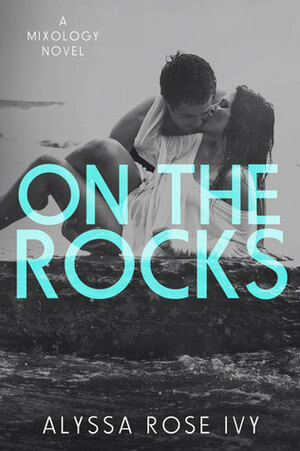 On the Rocks by Alyssa Rose Ivy