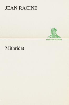 Mithridat by Jean Racine