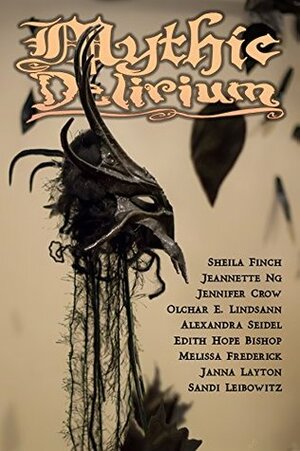 Mythic Delirium Magazine Issue 2.3 by Janna Layton, Jennifer Crow, Jeannette Ng, Anne Sampson, Olchar E. Lindsann, Edith Hope Bishop, Sheila Finch, Mike Allen, Alexandra Seidel, Anita Allen, Melissa Frederick, Sandi Leibowitz