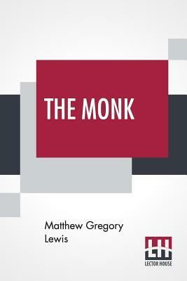 The Monk: A Romance by Matthew Gregory Lewis