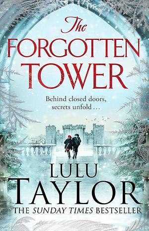 The Forgotten Tower: Long buried secrets, a dangerous stranger and a house divided... by Lulu Taylor