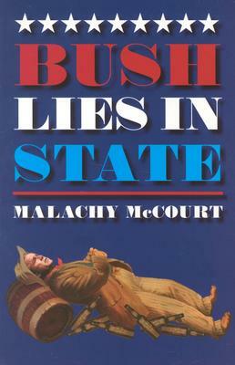 Bush Lies in State by Malachy McCourt